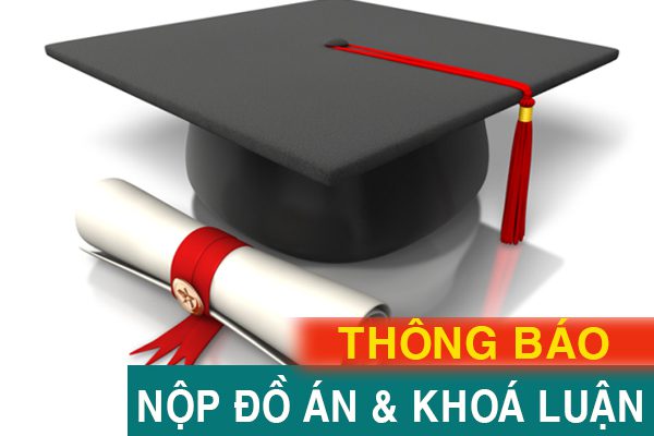 THÔNG BÁO NỘP ĐỒ ÁN VÀ KHÓA LUẬN