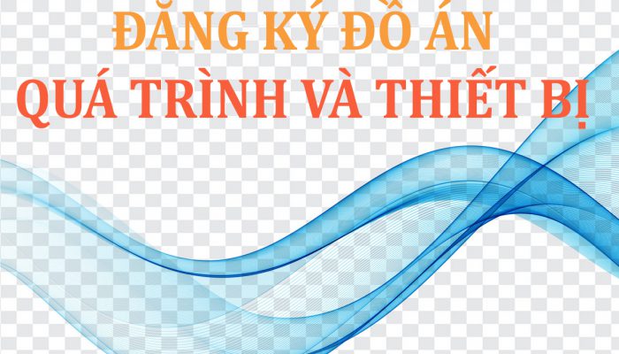 THÔNG BÁO – ĐỒ ÁN QUÁ TRÌNH VÀ THIẾT BỊ